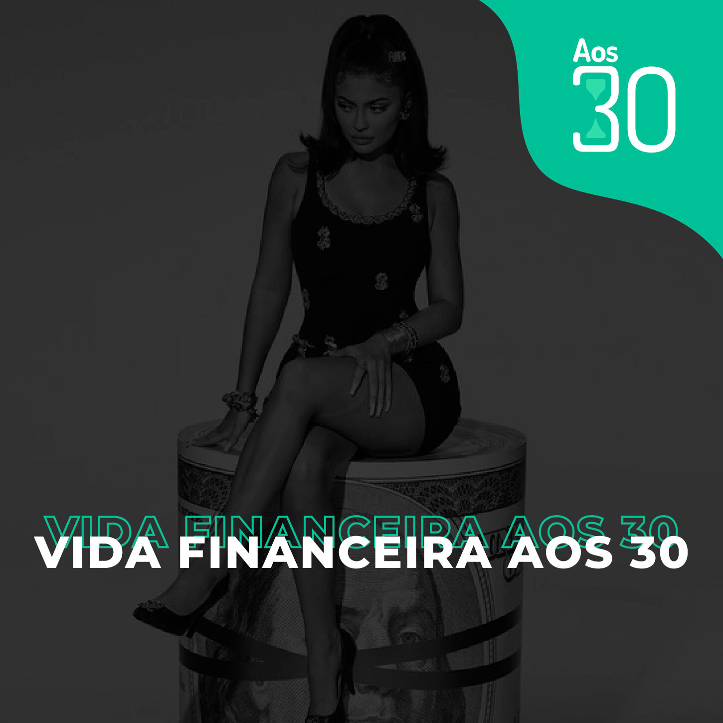 Aos 30 #16 - Vida financeira Aos 30