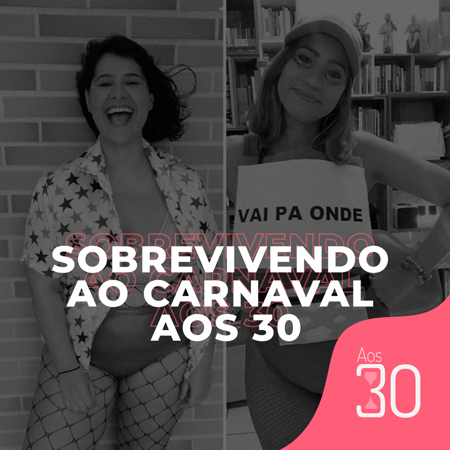 Aos 30 #22 - Sobrevivendo o Carnaval Aos 30